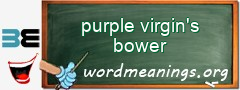 WordMeaning blackboard for purple virgin's bower